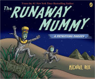 Title: The Runaway Mummy: A Petrifying Parody, Author: Michael Rex