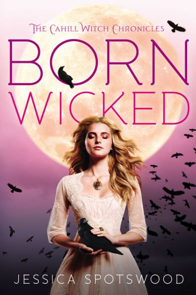 Born Wicked (The Cahill Witch Chronicles Series #1)