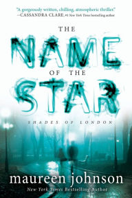 Title: The Name of the Star (Shades of London Series #1), Author: Maureen Johnson
