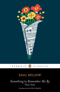 Title: Something to Remember Me By: Three Tales, Author: Saul Bellow