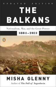 Review book online The Balkans: Nationalism, War, and the Great Powers, 1804-2011 by Misha Glenny in English