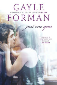 Title: Just One Year (Just One Day Series #2), Author: Gayle Forman