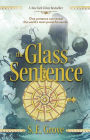 The Glass Sentence (Mapmakers Trilogy #1)