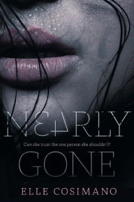 Title: Nearly Gone, Author: Elle Cosimano