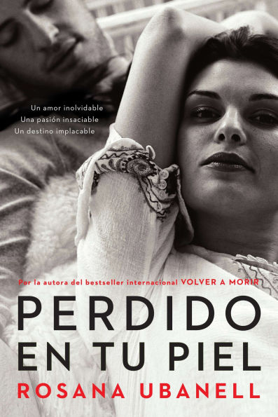 Perdido en tu piel (Lost Your Skin): Una novela: Un amor inolvidable. pasión insaciable. destino implacable.