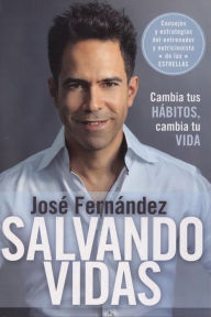 Title: Salvando vidas: Cambia tus hábitos, cambia tu vida, Author: José Fernandez