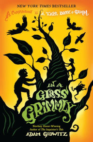 In a Glass Grimmly (Grimm Series #2) by Adam Gidwitz, Dan Santat ...