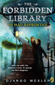 Title: The Mad Apprentice (Forbidden Library Series #2), Author: Django Wexler