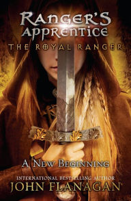 Title: A New Beginning (Ranger's Apprentice: The Royal Ranger Series #1), Author: John Flanagan