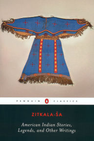 Title: American Indian Stories, Legends, and Other Writings, Author: Zitkala-Sa