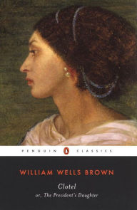 Title: Clotel: or, The President's Daughter, Author: William Wells Brown
