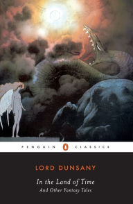 Title: In the Land of Time and Other Fantasy Tales, Author: Lord Dunsany