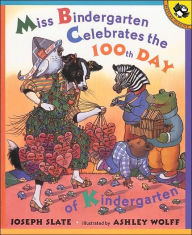 Title: Miss Bindergarten Celebrates the 100th Day of Kindergarten, Author: Joseph Slate