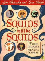 Squids Will Be Squids: Fresh Morals, Beastly Fables