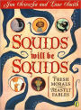 Squids Will Be Squids: Fresh Morals, Beastly Fables