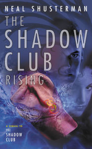 Title: The Shadow Club Rising, Author: Neal Shusterman
