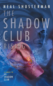 Title: The Shadow Club Rising, Author: Neal Shusterman