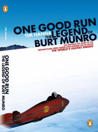 Title: One Good Run: The Legend of Burt Munro, Author: Tim Hanna