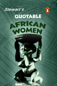 Title: Stewart's Quotable African Women, Author: Julia Stewart