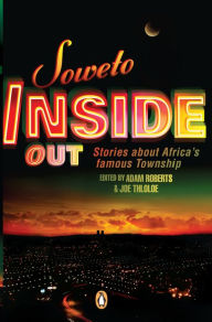 Title: Soweto Inside Out: Stories about Africa's famous Township, Author: Adam Roberts