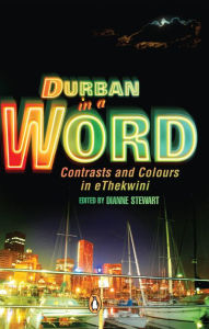 Title: Durban in a Word: Contrasts and Colours of eThekwini, Author: Dianne Stewart