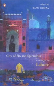 Title: City of Sin and Splendour: Writings on Lahore, Author: Bapsi Sidhwa