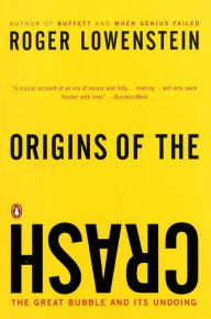 Title: Origins of the Crash: The Great Bubble and Its Undoing, Author: Roger Lowenstein