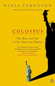 Title: Colossus: The Rise and Fall of the American Empire, Author: Niall Ferguson