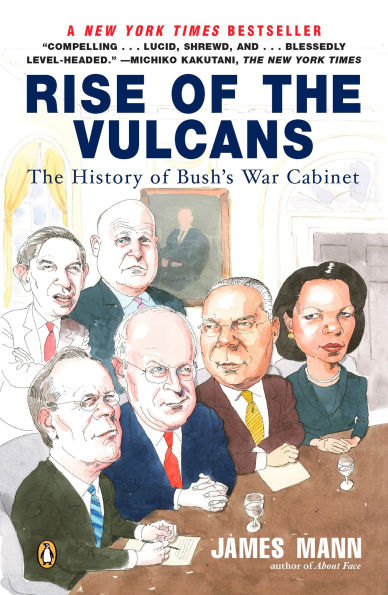 Rise of The Vulcans: History Bush's War Cabinet