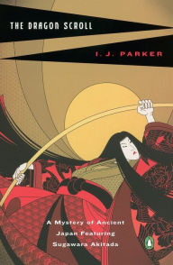 Title: The Dragon Scroll (Sugawara Akitada Series #3), Author: I. J. Parker