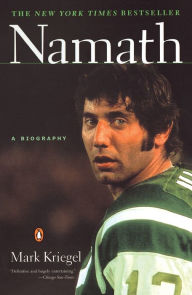 Title: Namath: A Biography, Author: Mark Kriegel