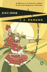 Title: Black Arrow (Sugawara Akitada Series #4), Author: I. J. Parker