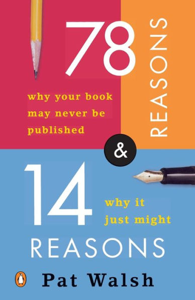 78 Reasons Why Your Book May Never Be Published and 14 Reasons Why It Just Might