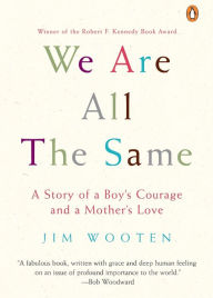 Title: We Are All the Same: A Story of a Boy's Courage and a Mother's Love, Author: Jim  Wooten