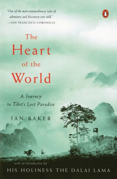 the Heart of World: A Journey to Tibet's Lost Paradise
