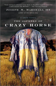 Title: Journey of Crazy Horse: A Lakota History, Author: Joseph M. Marshall III