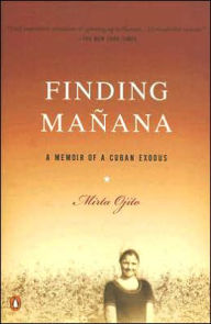 Title: Finding Manana: A Memoir of a Cuban Exodus, Author: Mirta Ojito