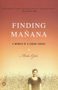 Title: Finding Manana: A Memoir of a Cuban Exodus, Author: Mirta Ojito