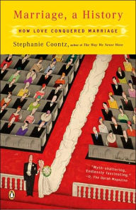 Title: Marriage, a History: How Love Conquered Marriage, Author: Stephanie Coontz