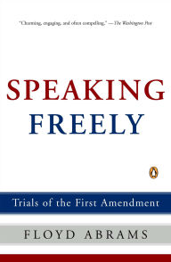 Title: Speaking Freely: Trials of the First Amendment, Author: Floyd Abrams