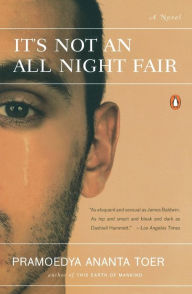 Title: It's Not an All Night Fair, Author: Pramoedya Ananta Toer