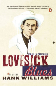 Title: Lovesick Blues: The Life of Hank Williams, Author: Paul Hemphill