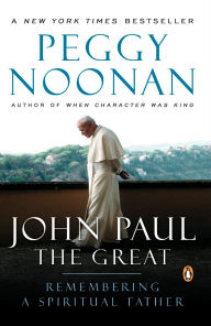 Title: John Paul the Great: Remembering a Spiritual Father, Author: Peggy Noonan