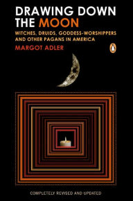 Title: Drawing Down the Moon: Witches, Druids, Goddess-Worshippers, and Other Pagans in America, Author: Margot Adler