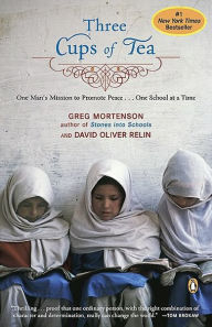 Title: Three Cups of Tea: One Man's Mission to Promote Peace...One School at a Time, Author: Greg Mortenson