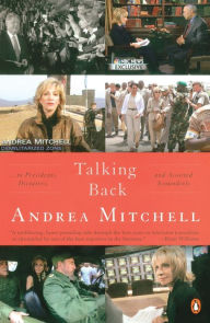 Title: Talking Back: . . . to Presidents, Dictators, and Assorted Scoundrels, Author: Andrea Mitchell