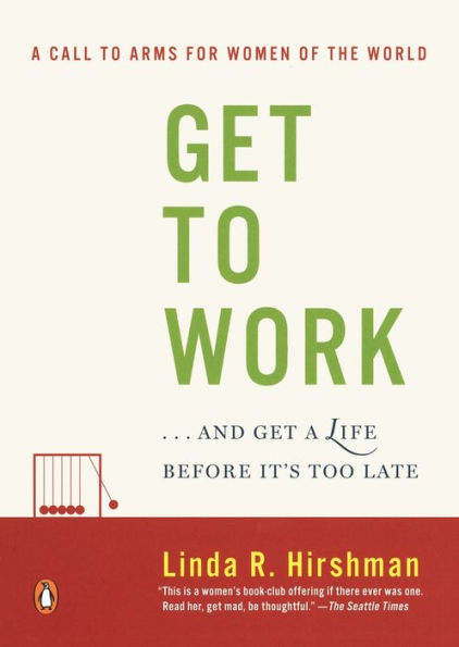 Get to Work: . . . And Get a Life, Before It's Too Late