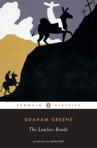 Title: The Lawless Roads, Author: Graham Greene