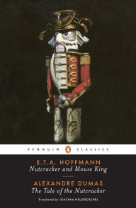 Title: Nutcracker and Mouse King and The Tale of the Nutcracker, Author: E. T. A. Hoffmann