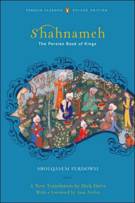 Title: Shahnameh (Classics Deluxe Edition): The Persian Book of Kings (Penguin Classics Deluxe Edition), Author: Abolqasem Ferdowsi